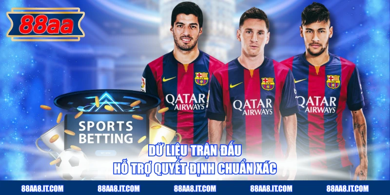 Dữ liệu trận đấu hỗ trợ quyết định chuẩn xác