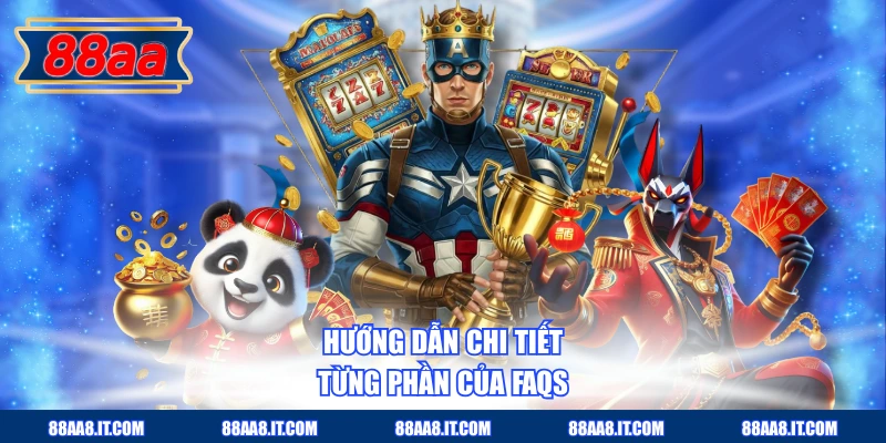 Hướng dẫn chi tiết từng phần của FAQs