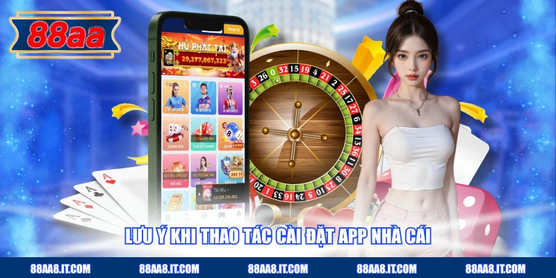 Lưu ý khi thao tác cài đặt app nhà cái
