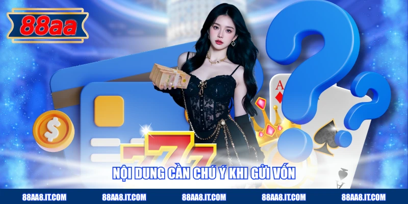 Nội dung cần chú ý khi gửi vốn