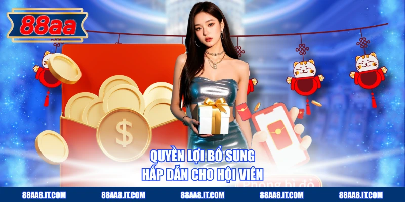 Quyền lợi bổ sung hấp dẫn cho hội viên