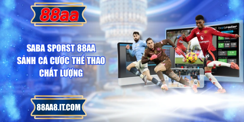 Saba Sporst 88AA – Sảnh Cá Cược Thể Thao Chất Lượng