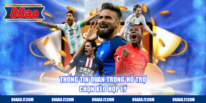 Thông tin quan trọng hỗ trợ chọn kèo hợp lý